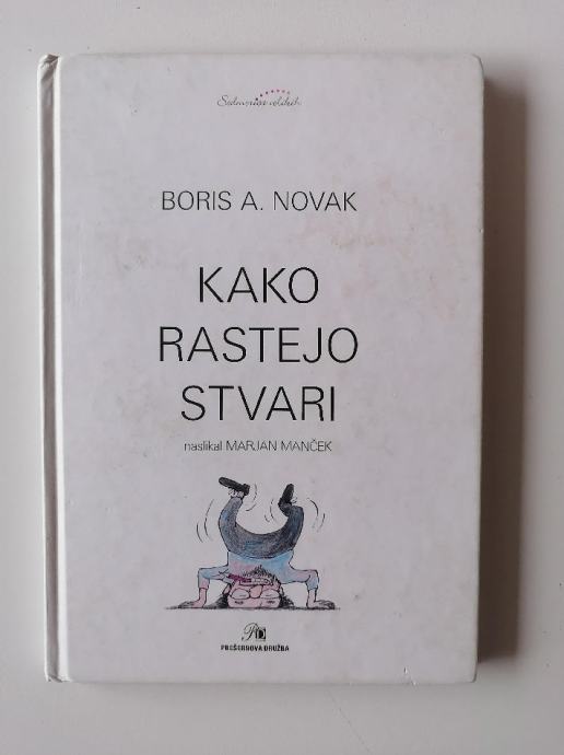 BORIS A. NOVAK, KAKO RASTEJO STVARI