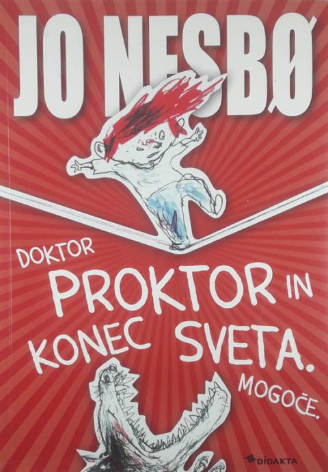 DOKTOR PROKTOR IN KONEC SVETA. MOGOČE., Jo Nesbø