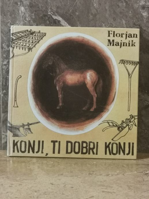 Florjan Majnik: Konji, ti dobri konji ohranjeno knj