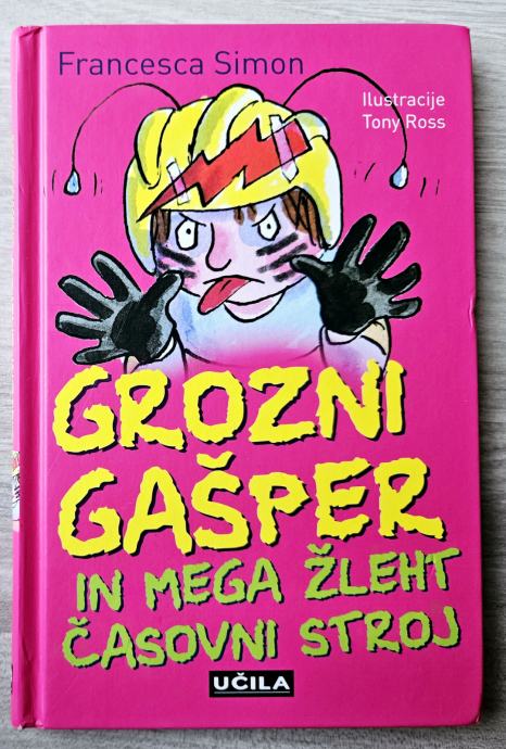 GROZNI GAŠPER IN MEGA ŽLEHT ČASOVNI STROJ Francesca Simon