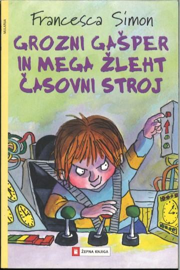 Grozni Gašper in mega žleht časovni stroj / Francesca Simon