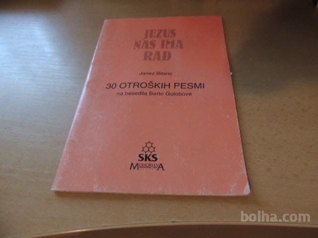 JEZUS NAS IMA RAD 30 OTROŠKIH PESMIC J. BITENC MOHORJEVA DRUŽBA 1995