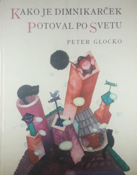 KAKO JE DIMNIKARČEK POTOVAL PO SVETU, Peter Glocko