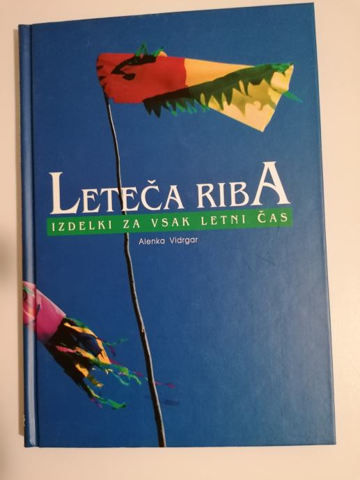 LETEČA RIBA IZDELKI ZA VSAK LETNI ČAS, ALENKA VIDRGAR