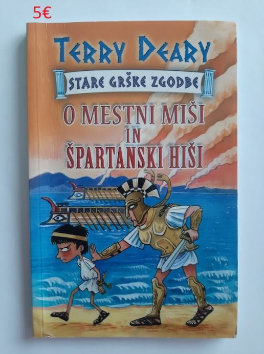 O MESTNI MIŠI IN ŠPARTANSKI HIŠI (STARE GRŠKE ZGODBE) - TERRY DEARY