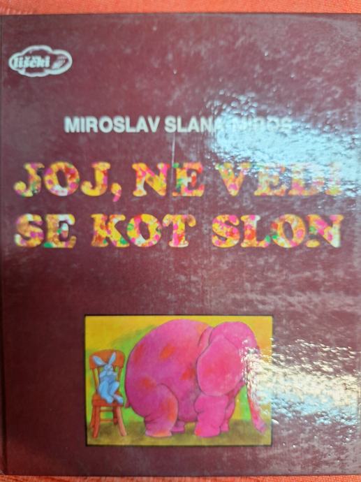 MIROSLAV SLANA  MIROS  JOJ, NE VEDI SE KOT SLON