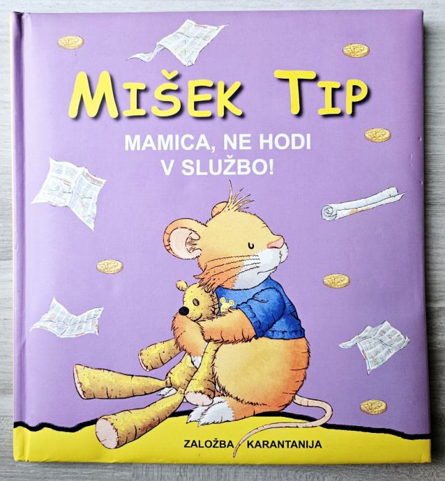 MIŠEK TIP MAMICA, NE HODI V SLUŽBO! Anna Casalis