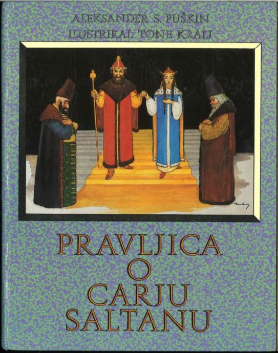 Naslov Pravljica o carju Saltanu / Aleksander S. Puškin ; ilustriral T