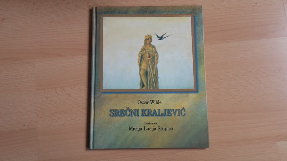 Oscar Wilde:Srečni kraljevič.Ilustrirala:Marija Lucija Stupica