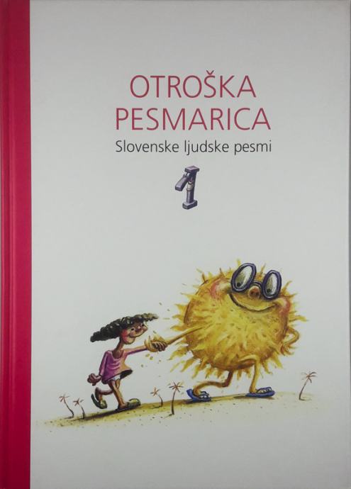 OTROŠKA PESMARICA; SLOVENSKE LJUDSKE PESMI 1