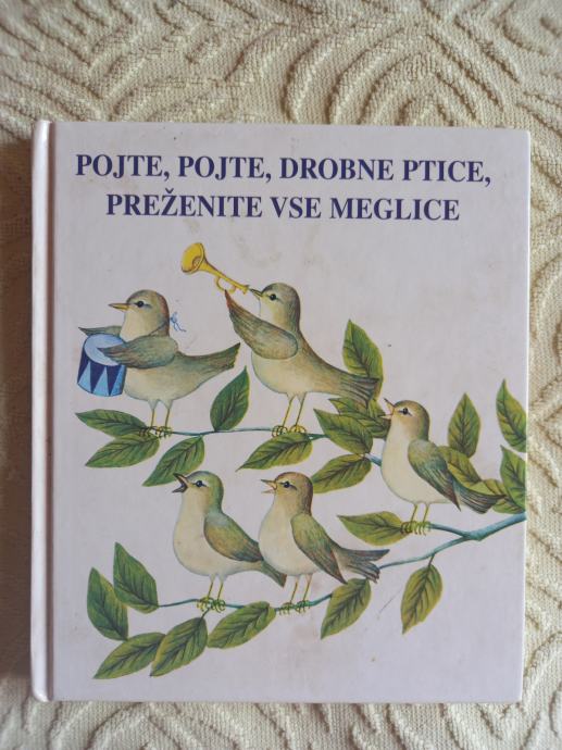 Pojte,pojte drobne ptice,preženite vse meglice    /36/