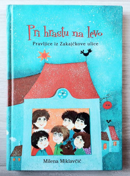 PRI HRASTU NA LEVO : PRAVLJICE IZ ZAKAJČKOVE ULICE Milena Miklavčič