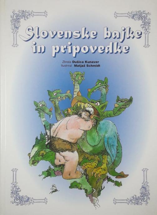 SLOVENSKE BAJKE IN PRIPOVEDKE, zbrala Dušica Kunaver, ilustriral Matja