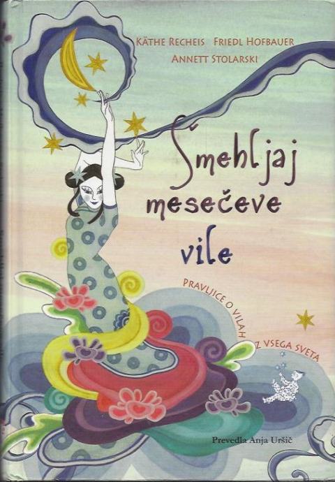 Smehljaj mesečeve vile : pravljice o vilah z vsega sveta / Käthe Reche