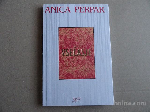 ANICA PERPAR, VSEČASJE