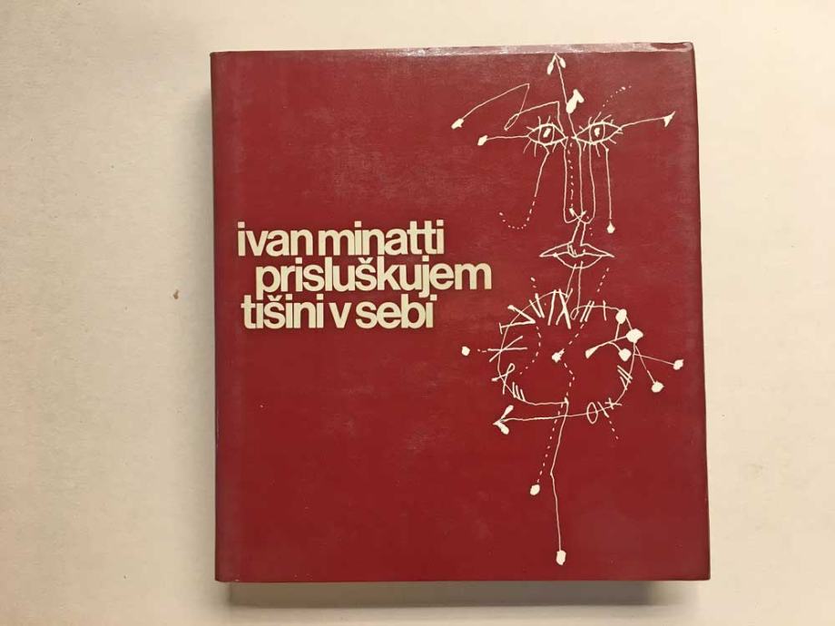 Ivan Minatti: Prisluškujem tišini v sebi (1985)