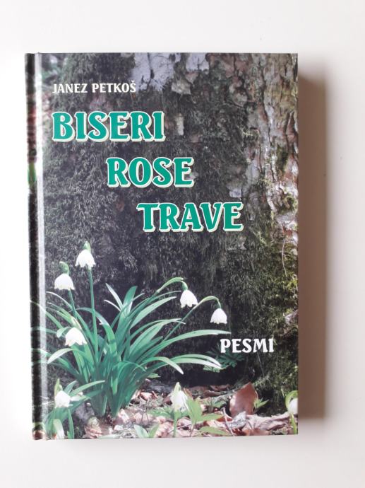 JANEZ PETKOŠ, BISERI ROSE TRAVE, PESMI