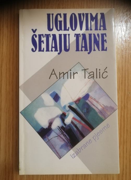 Talić Amir – Uglovima šetaju tajne – izbrane pjesme