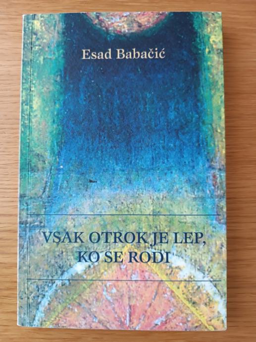 Vsak otrok je lep, ko se rodi, Esad Babačić