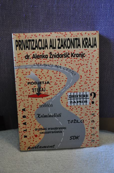 Alenka Žnidaršič Kranjc - Privatizacija ali zakonita kraja