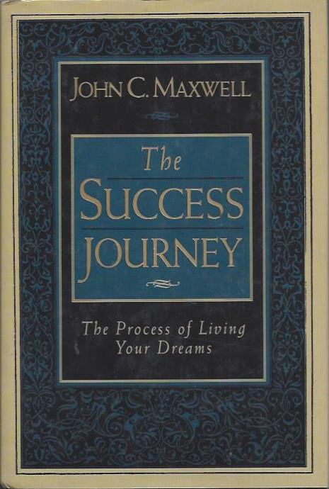 he Success Journey; The Process of Living Your Dreams  /John C.Maxwell