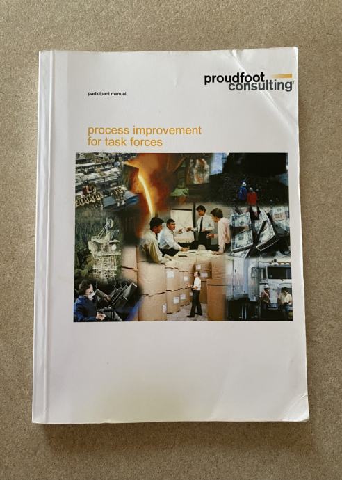 Priročnik PROCESS IMPROVEMENT FOR TASK RFORCES, Proudfoot Consulting