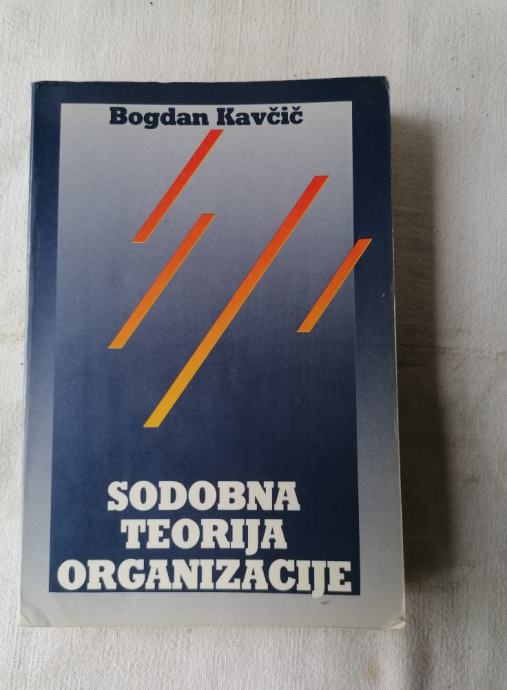 SODOBNA TEORIJA ORGANIZACIJE - Bogdan Kavčič