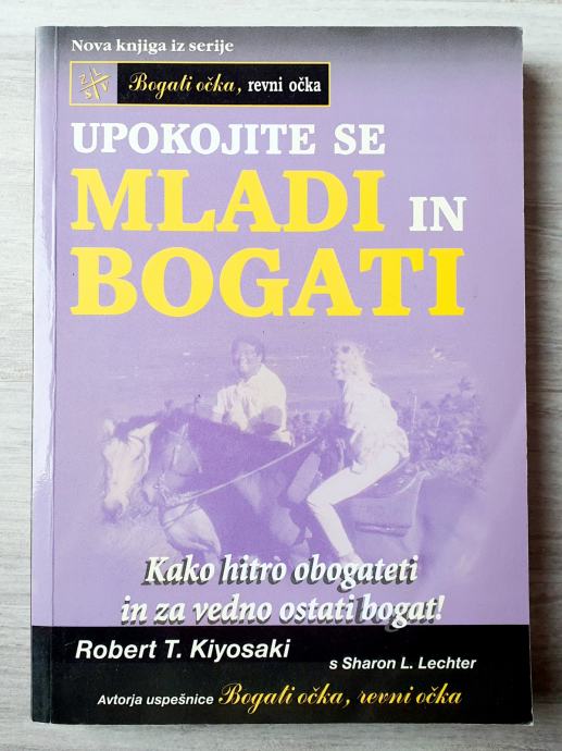 UPOKOJITE SE MLADI IN BOGATI Robert T. Kiyosaki Sharon L. Lechter