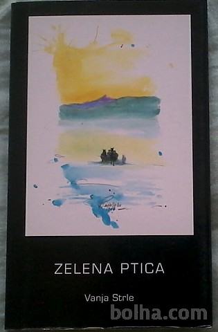 ZELENA PTICA - STRLE