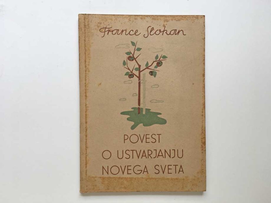 France Slokan: POVEST O USTVARJANJU NOVEGA SVETA (1948)