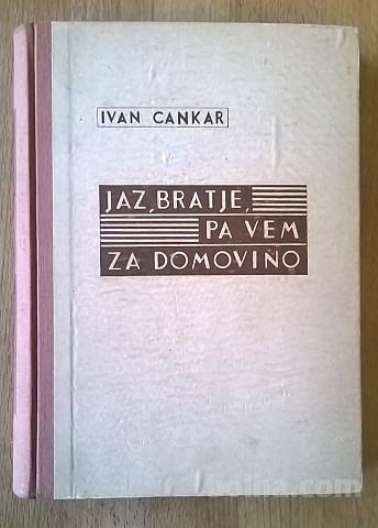 Jaz, bratje, pa vem za domovino - Ivan Cankar