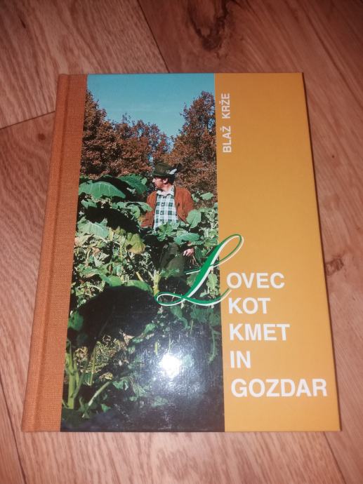 Blaž Krže - LOVEC KOT KMET IN GOZDAR