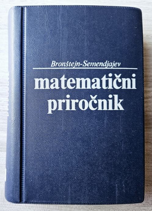 BRONŠTEJN - SEMENDJAJEV MATEMATIČNI PRIROČNIK 1984