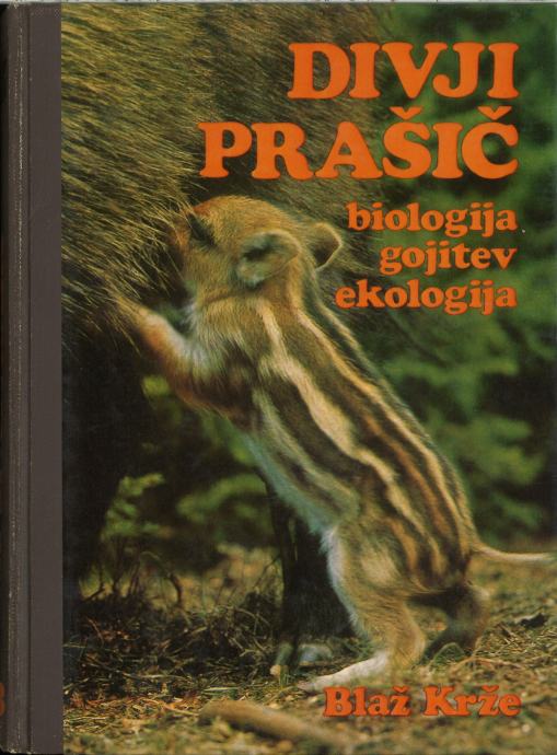 Divji prašič : biologija in gospodarjenje / Blaž Krže Zlatorogova knji