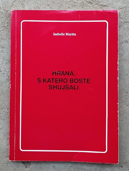 HRANA, S KATERO BOSTE SHUJŠALI, ISABELLE MARTIN, 1996