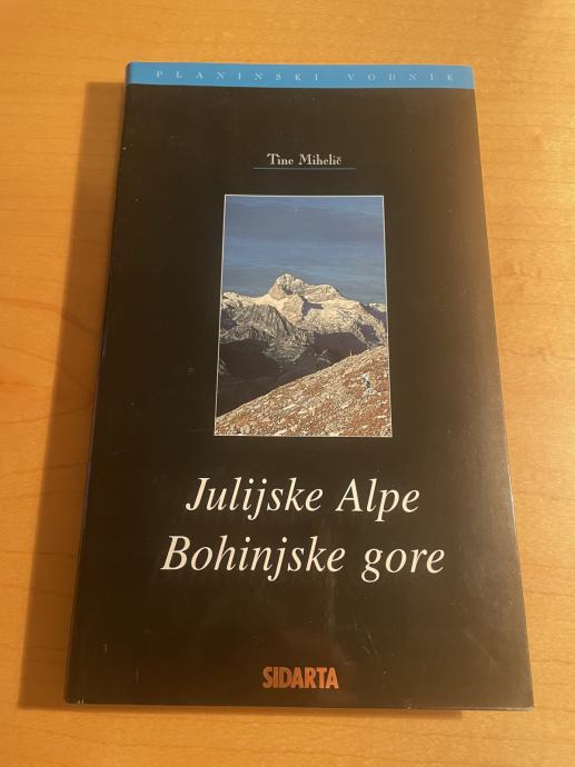 JULIJSKE ALPE, BOHINJSKE GORE, TINE MIHELIČ, NEPREBRANA