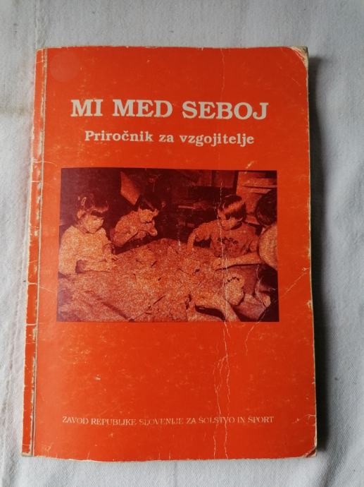 MI MED SEBOJ : Priročnik za vzgojitelje