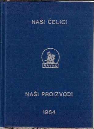 Naši čelici = Naši proizvodi / Železarna Ravne