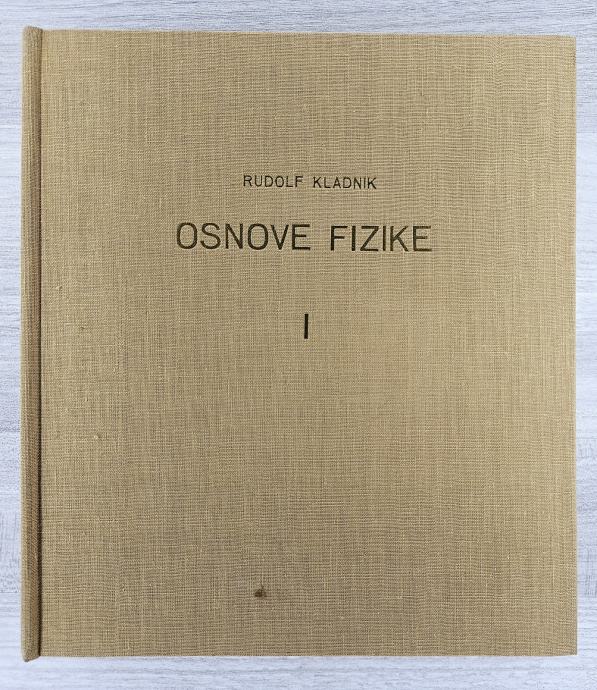 OSNOVE FIZIKE ZA TEHNIKE 1 DEL Rudolf Kladnik