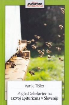 Pogled čebelarjev na razvoj apiturizma v Sloveniji; Vanja Tišler