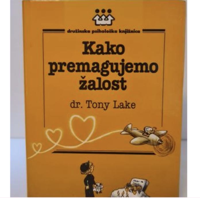 PRIROČNIK ■Kako premagujemo žalost (Tony Lake)