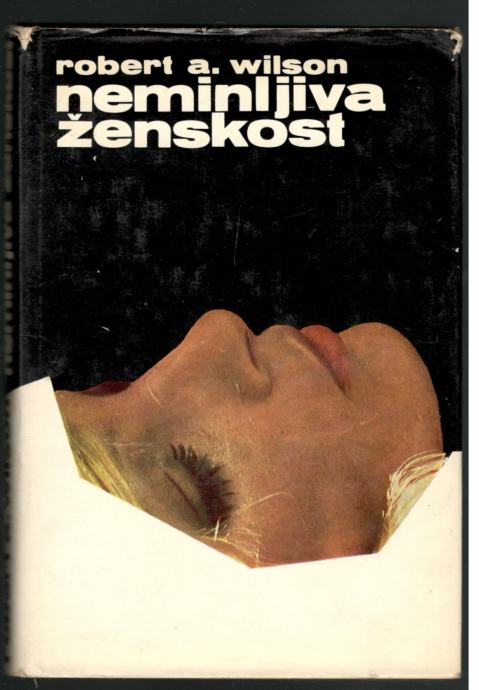 Robert A.Wilson, NEMINLJIVA ŽENSKOST, Mladinska knjiga 1971