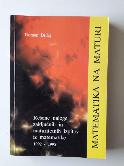 ROMAN BRILEJ, MATEMATIKA NA MATURI, REŠENE NALOGE 1992-1995