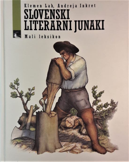 SLOVENSKI LITERARNI JUNAKI Klemen Lah, Andreja Inkret