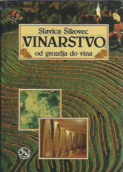 Vinarstvo : od grozdja do vina / Slavica Šikovec