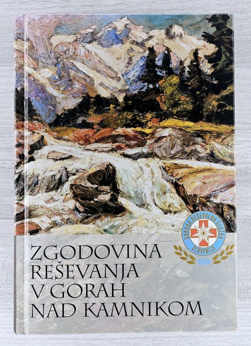 ZGODOVINA REŠEVANJA V GORAH NAD KAMNIKOM France Malešič