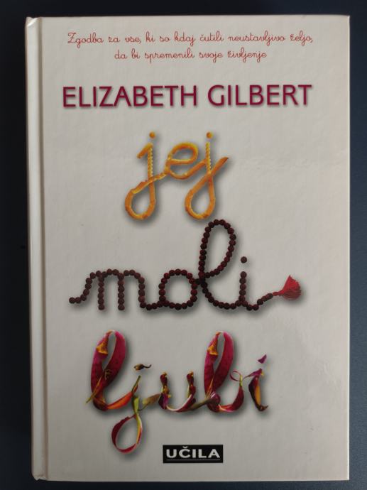 Elizabeth Gilbert JEJ MOLI LJUBI