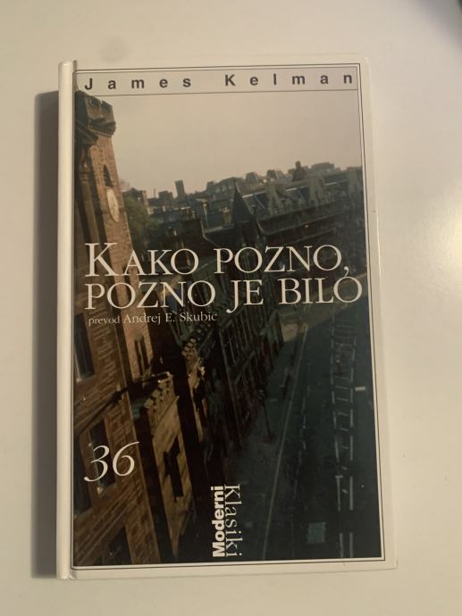 James Kelman: Kako pozno, pozno je bilo (Moderni klasiki)