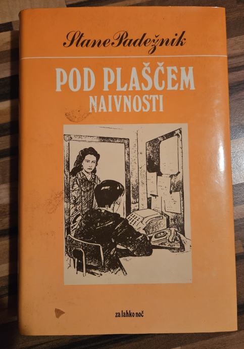 POD PLAŠČEM NAIVNOSTI-Stane Padežnik...trde...4,99 eur