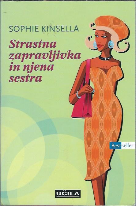 Strastna zapravljivka in njena sestra / Sophie Kinsella